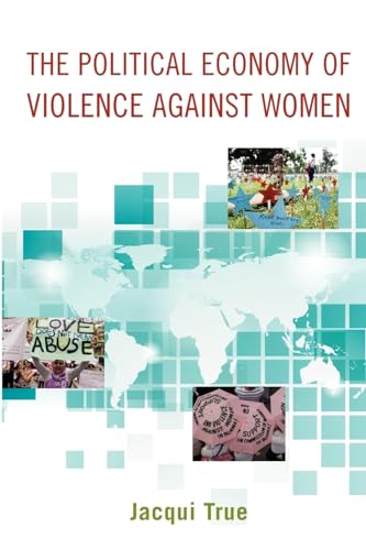 The Political Economy of Violence against Women (Oxford Studies in